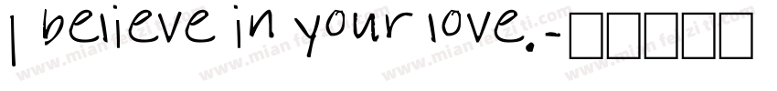 I believe in your love.字体转换